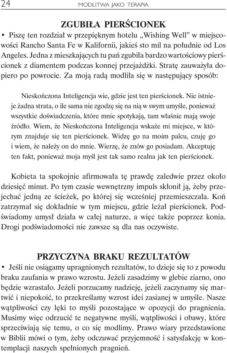 Za moją radą modliła się w następujący sposób: Nieskończona Inteligencja wie, gdzie jest ten pierścionek.