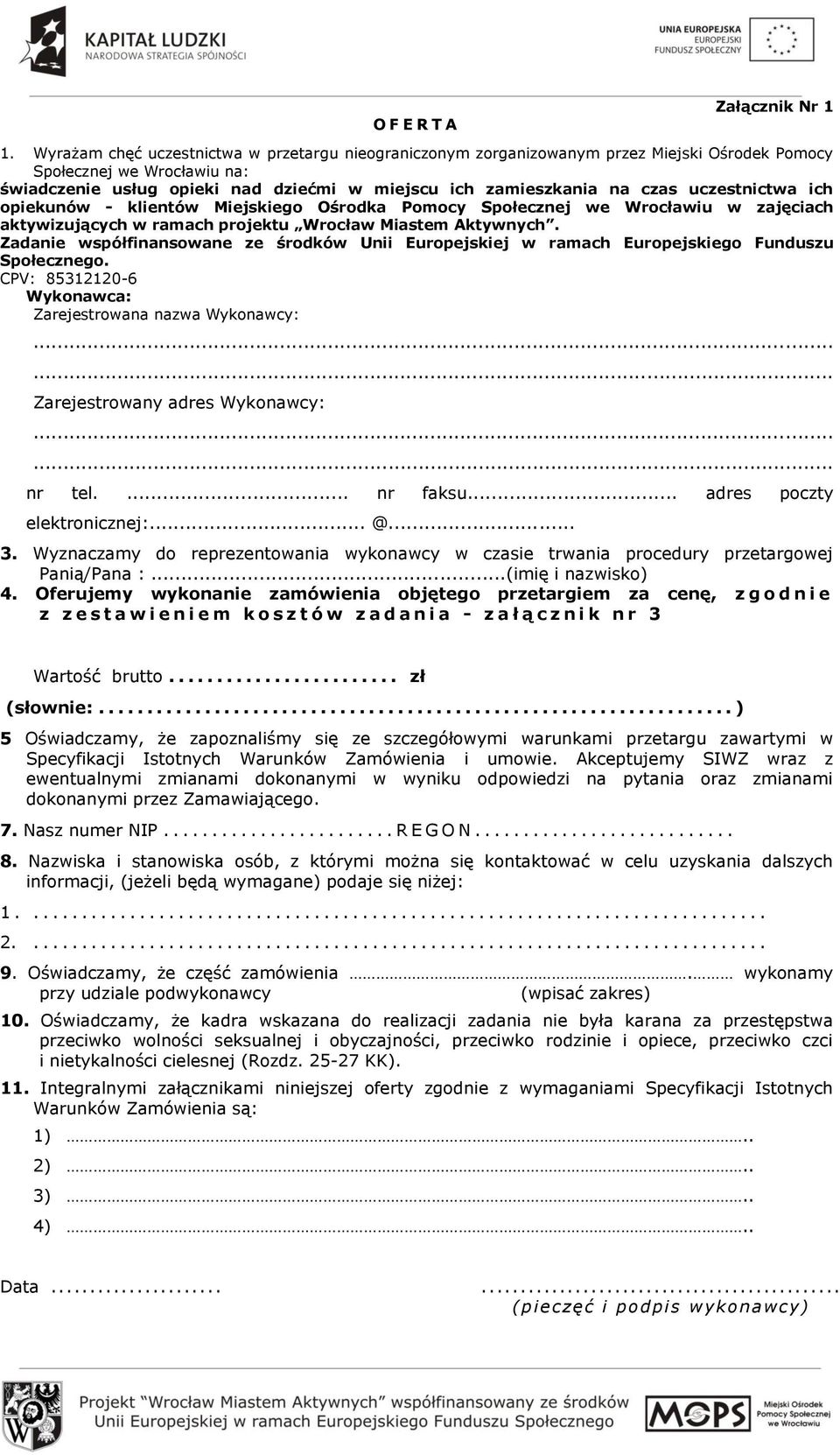 uczestnictwa ich opiekunów - klientów Miejskiego Ośrodka Pomocy Społecznej we Wrocławiu w zajęciach aktywizujących w ramach projektu Wrocław Miastem Aktywnych.