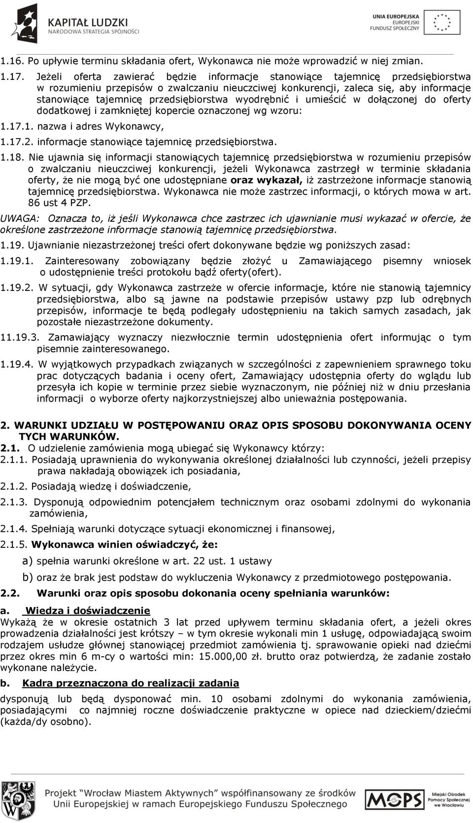 przedsiębiorstwa wyodrębnić i umieścić w dołączonej do oferty dodatkowej i zamkniętej kopercie oznaczonej wg wzoru: 1.17.1. nazwa i adres Wykonawcy, 1.17.2.