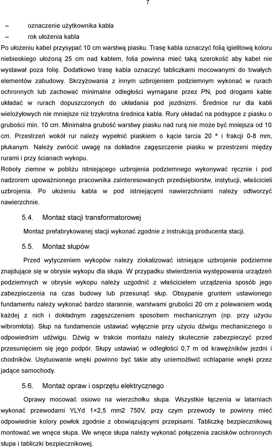 Dodatkowo trasę kabla oznaczyć tabliczkami mocowanymi do trwałych elementów zabudowy.