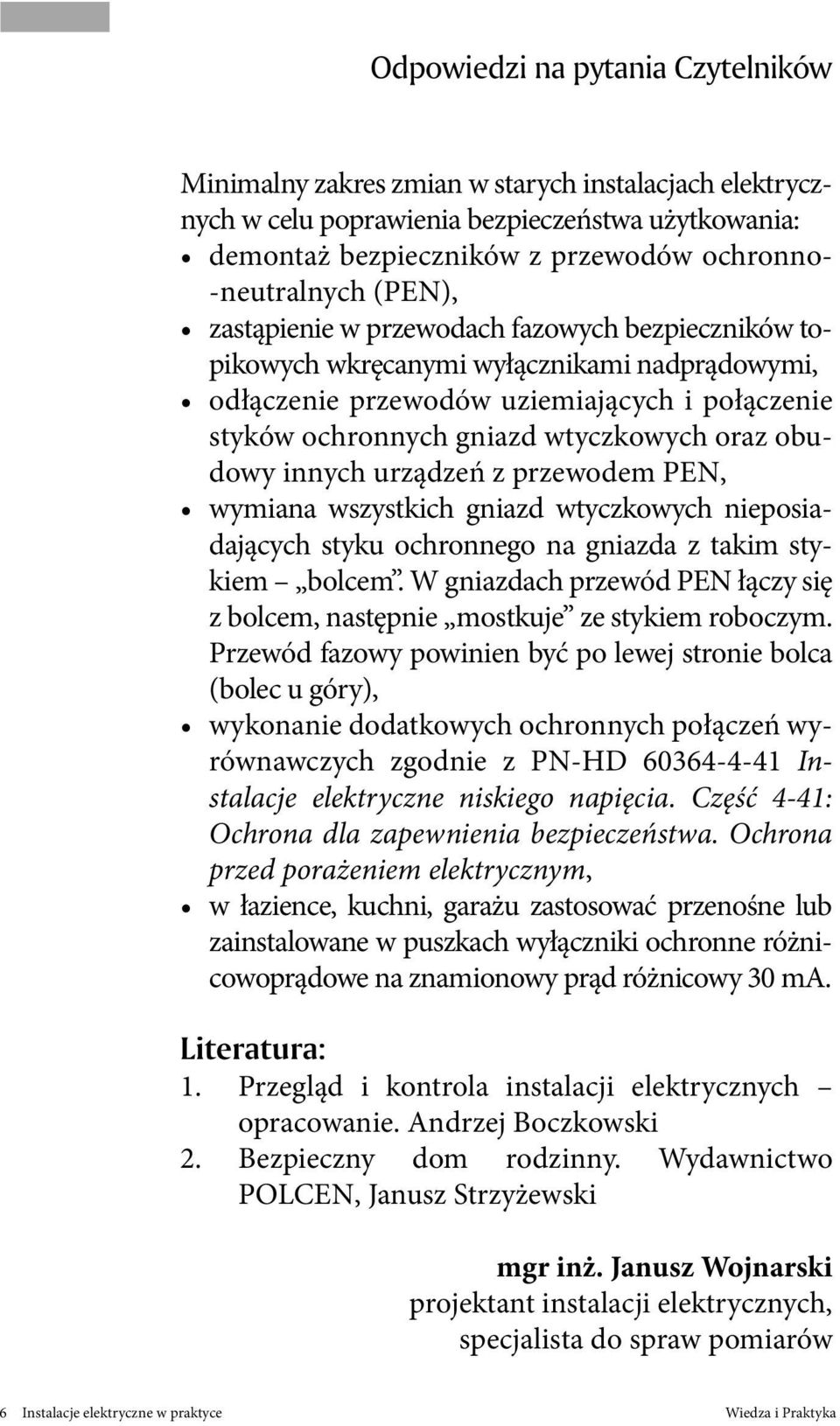 obudowy innych urządzeń z przewodem PEN, wymiana wszystkich gniazd wtyczkowych nieposiadających styku ochronnego na gniazda z takim stykiem bolcem.