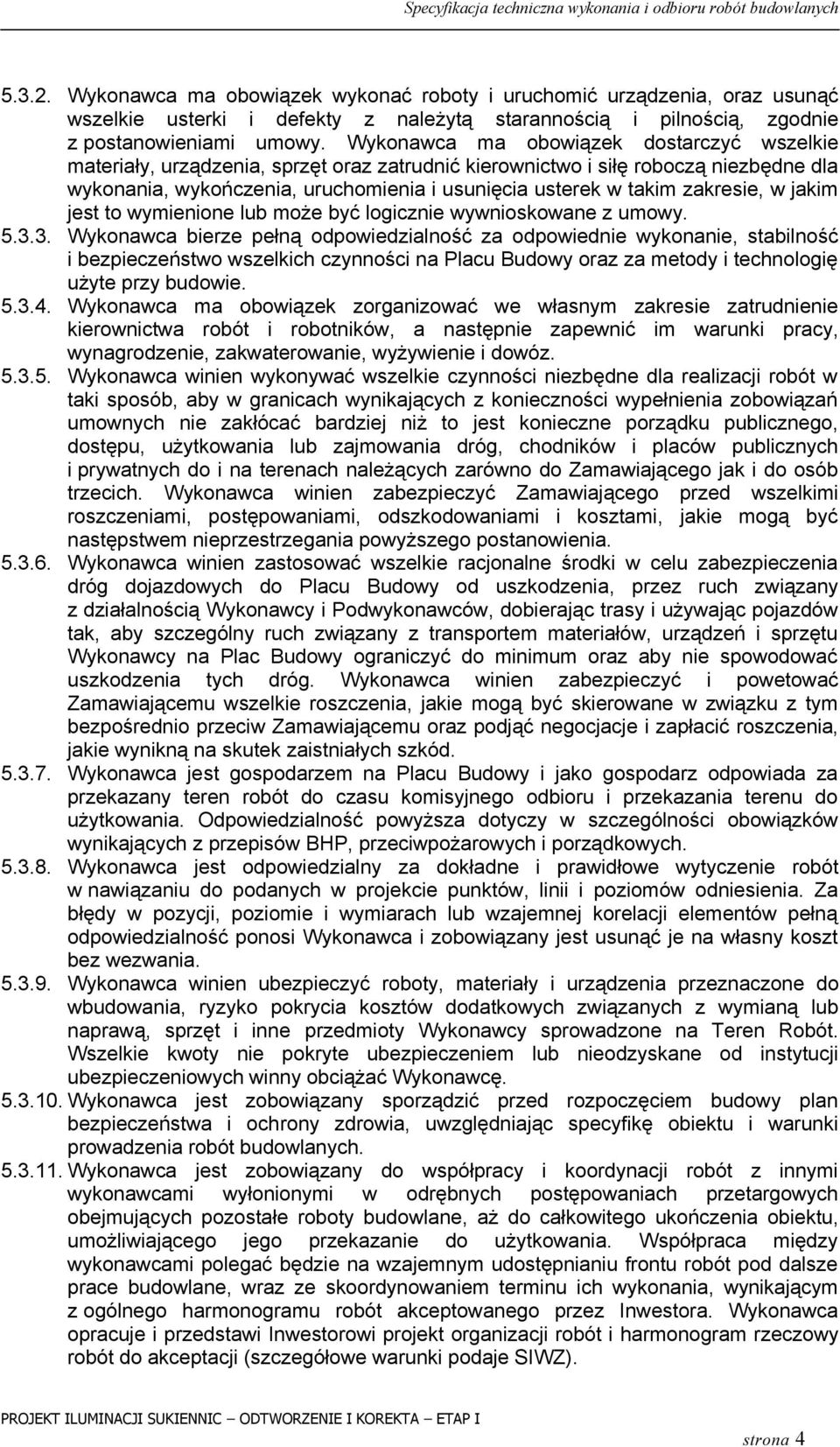 zakresie, w jakim jest to wymienione lub może być logicznie wywnioskowane z umowy. 5.3.