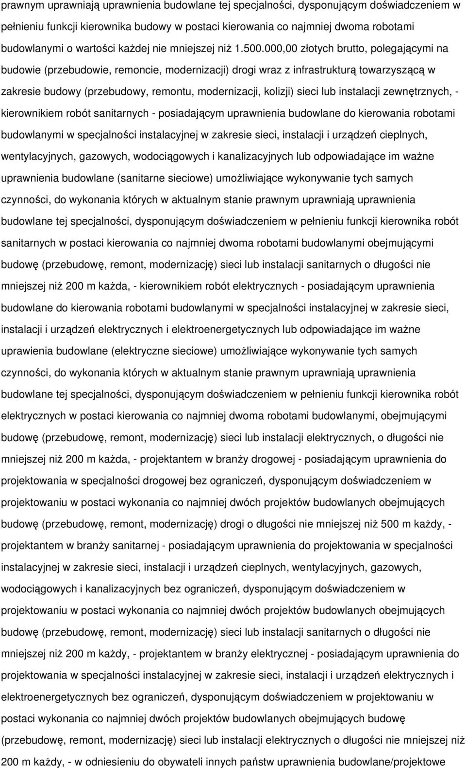 000,00 złotych brutto, polegającymi na budowie (przebudowie, remoncie, modernizacji) drogi wraz z infrastrukturą towarzyszącą w zakresie budowy (przebudowy, remontu, modernizacji, kolizji) sieci lub