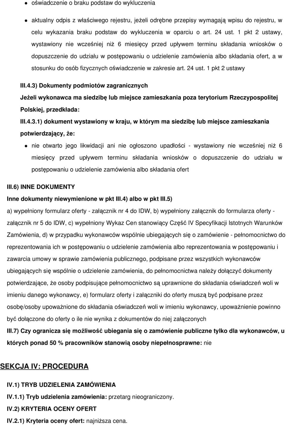 1 pkt 2 ustawy, wystawiony nie wcześniej niŝ 6 miesięcy przed upływem terminu składania wniosków o dopuszczenie do udziału w postępowaniu o udzielenie zamówienia albo składania ofert, a w stosunku do