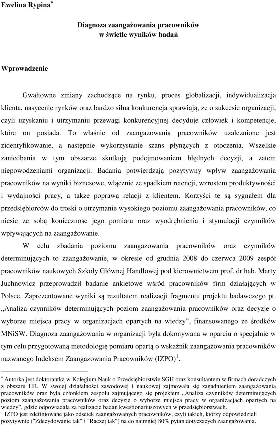 To właśnie od zaangażowania pracowników uzależnione jest zidentyfikowanie, a następnie wykorzystanie szans płynących z otoczenia.
