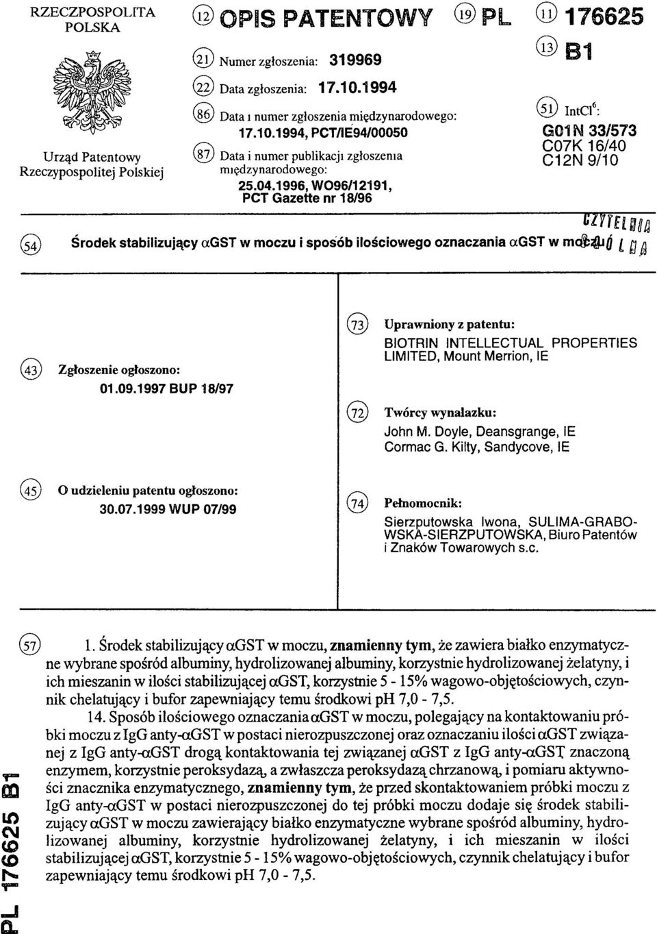 1996, W096/12191, PCT Gazette nr 18/96 (11) 176625 (13) B1 (51) In tc l6: G01N 33/573 C07K 16/40 C12N9/10 (54) Środek stabilizujący αgst w moczu i sposób ilościowego oznaczania αgst w moczu (43)