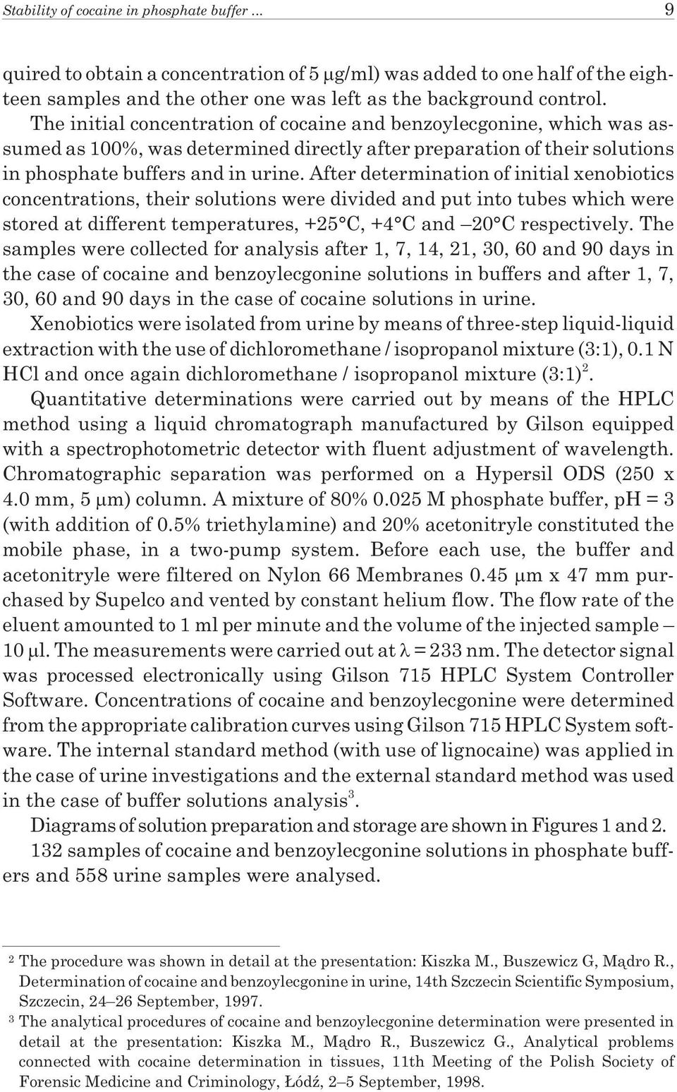 After determination of initial xenobiotics concentrations, their solutions were divided and put into tubes which were stored at different temperatures, +25 C, +4 C and 20 C respectively.