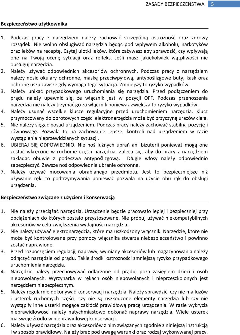 Jeśli masz jakiekolwiek wątpliwości nie obsługuj narzędzia. 2. Należy używać odpowiednich akcesoriów ochronnych.