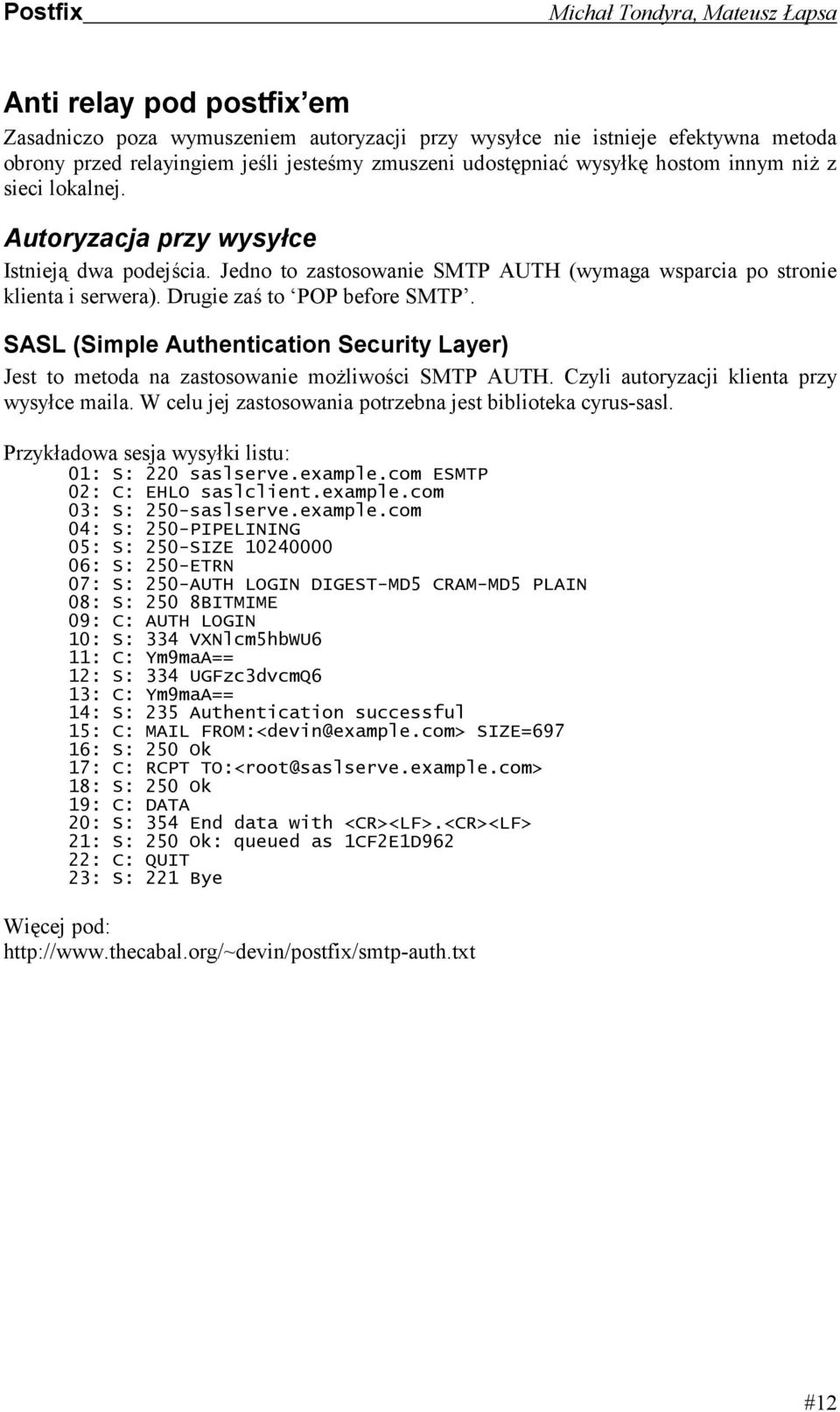 SASL (Simple Authentication Security Layer) Jest to metoda na zastosowanie możliwości SMTP AUTH. Czyli autoryzacji klienta przy wysyłce maila.