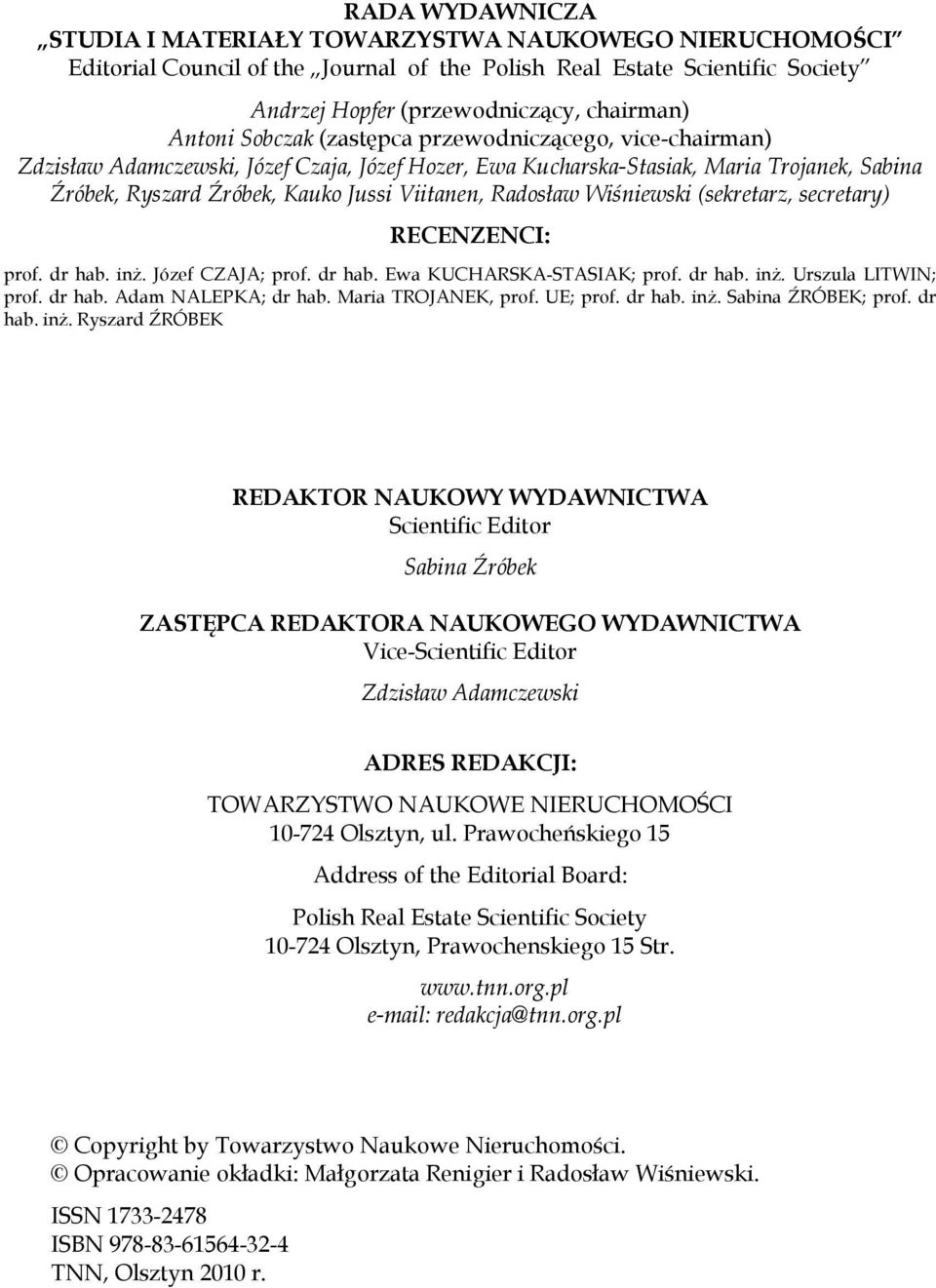 Wiśniewski (sekretarz, secretary) RECENZENCI: prof. dr hab. inż. Józef CZAJA; prof. dr hab. Ewa KUCHARSKA-STASIAK; prof. dr hab. inż. Urszula LITWIN; prof. dr hab. Adam NALEPKA; dr hab.