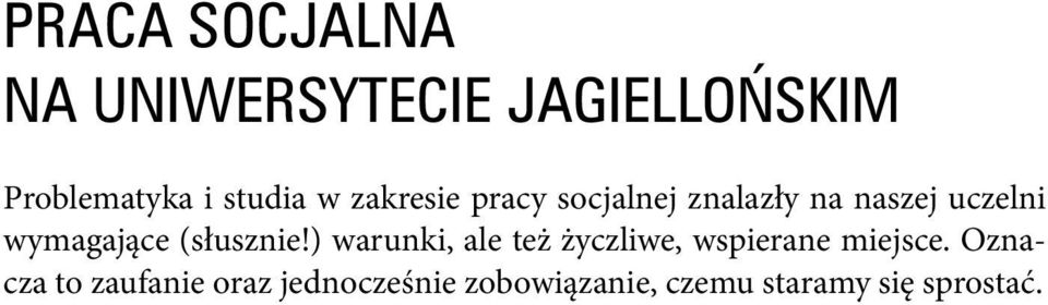 (słusznie!) warunki, ale też życzliwe, wspierane miejsce.