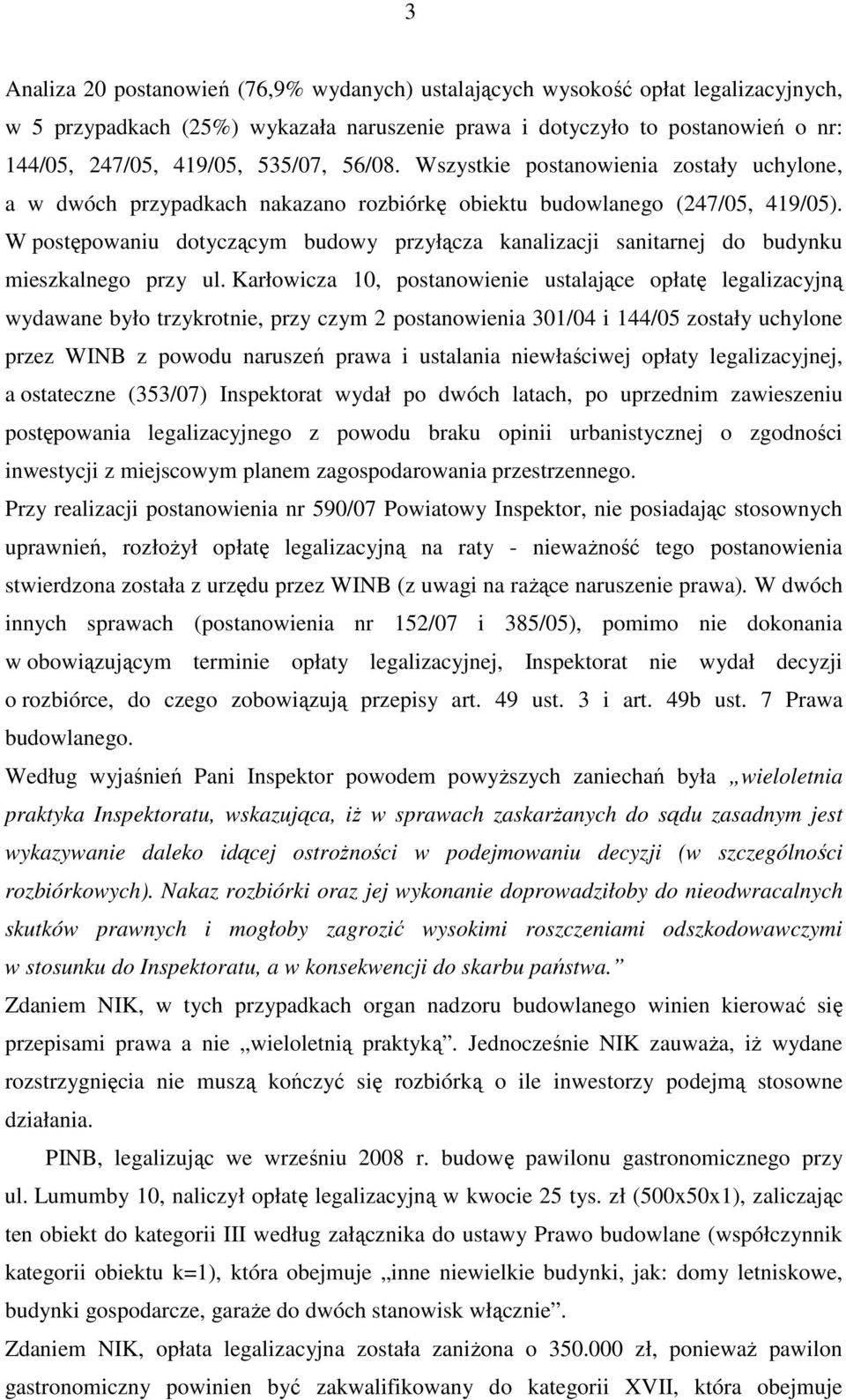 W postępowaniu dotyczącym budowy przyłącza kanalizacji sanitarnej do budynku mieszkalnego przy ul.