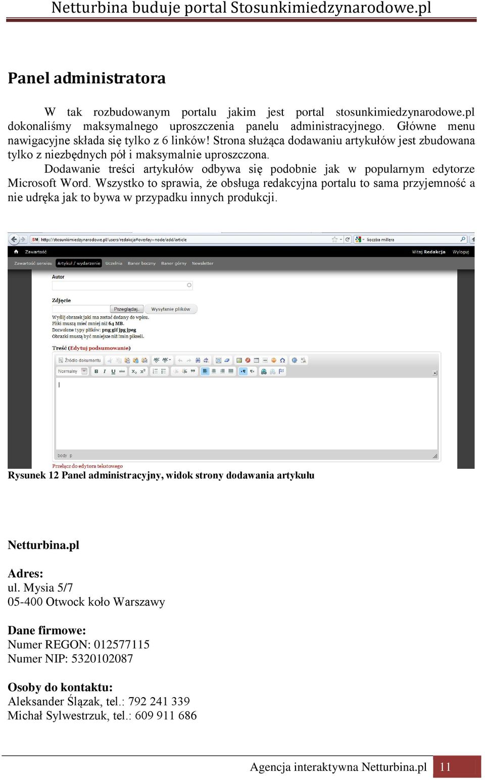 Dodawanie treści artykułów odbywa się podobnie jak w popularnym edytorze Microsoft Word.