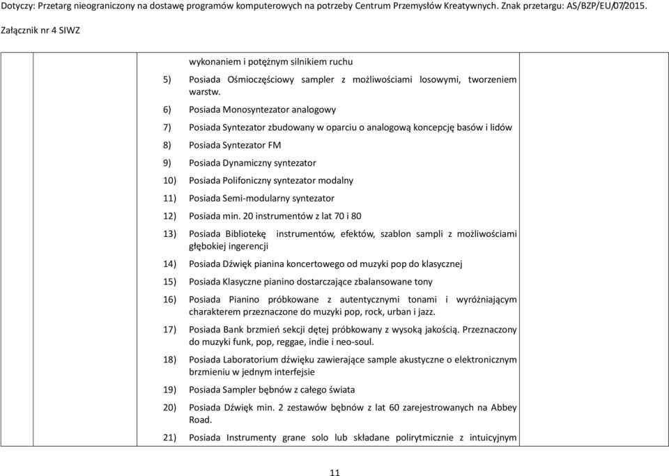 syntezator modalny 11) Posiada Semi-modularny syntezator 12) Posiada min.