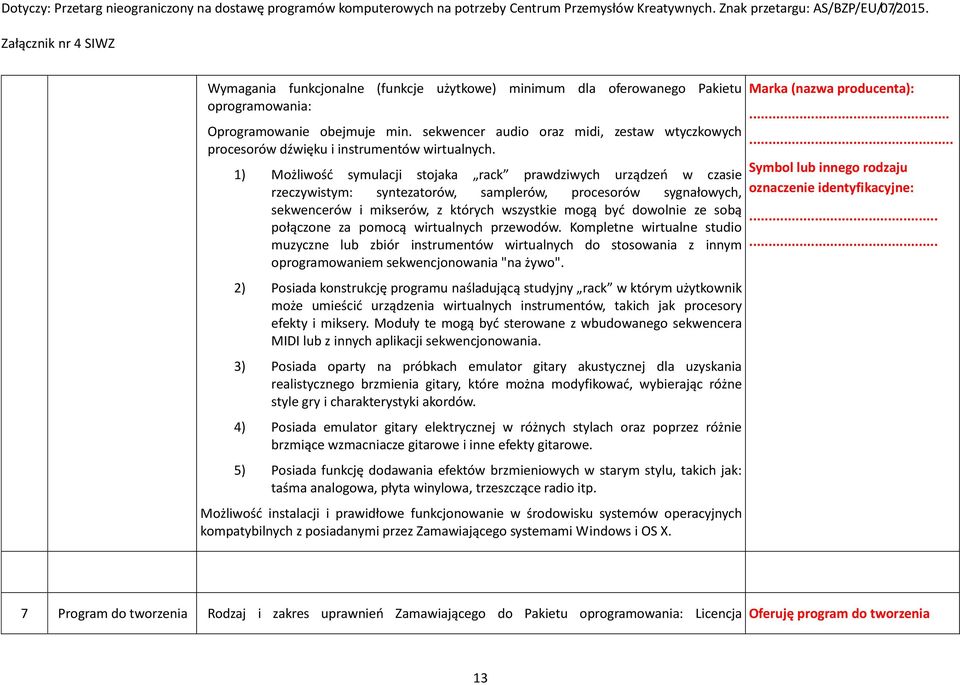 1) Możliwość symulacji stojaka rack prawdziwych urządzeń w czasie rzeczywistym: syntezatorów, samplerów, procesorów sygnałowych, sekwencerów i mikserów, z których wszystkie mogą być dowolnie ze sobą