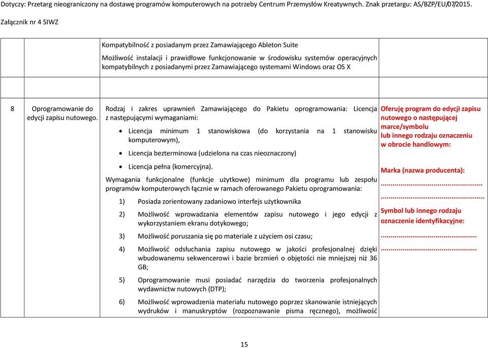 Rodzaj i zakres uprawnień Zamawiającego do Pakietu oprogramowania: Licencja z następującymi wymaganiami: Licencja minimum 1 stanowiskowa (do korzystania na 1 stanowisku komputerowym), Licencja