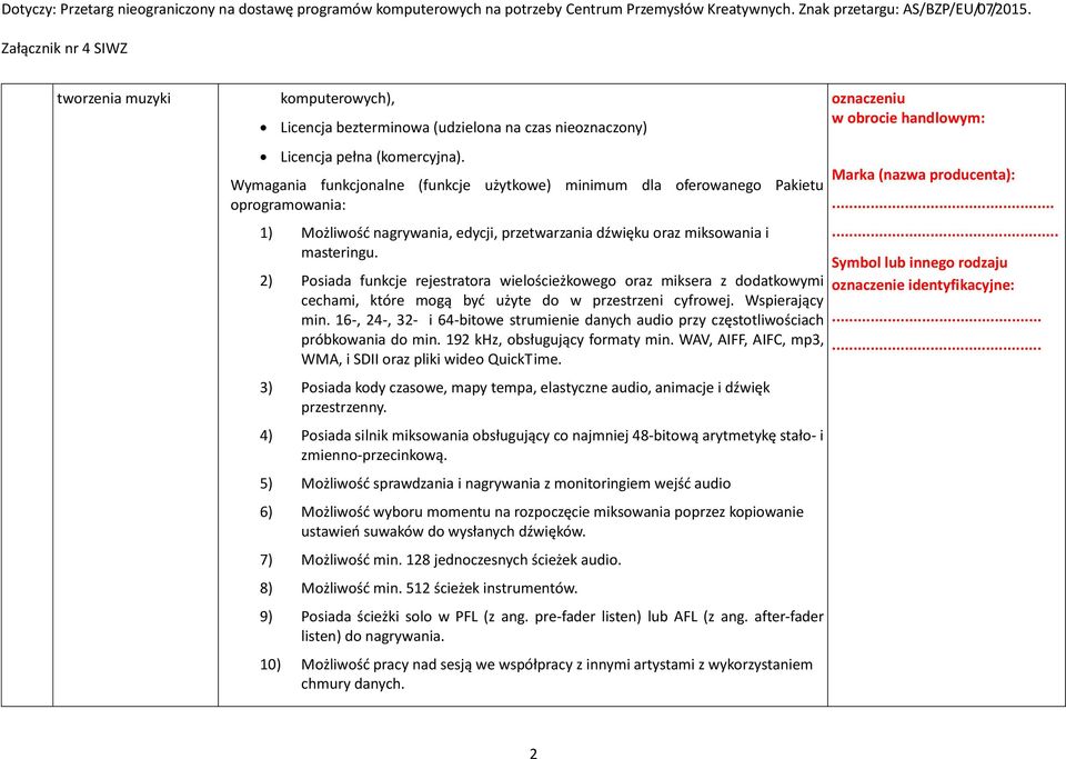 2) Posiada funkcje rejestratora wielościeżkowego oraz miksera z dodatkowymi cechami, które mogą być użyte do w przestrzeni cyfrowej. Wspierający min.