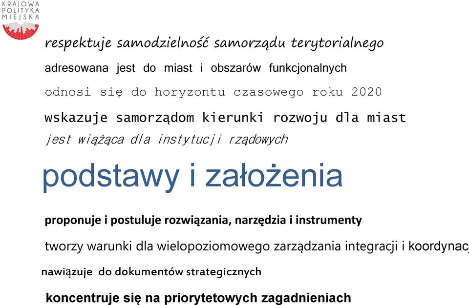 podstawy i założenia proponuje i postuluje rozwiązania, narzędzia i instrumenty tworzy warunki dla wielopoziomowego