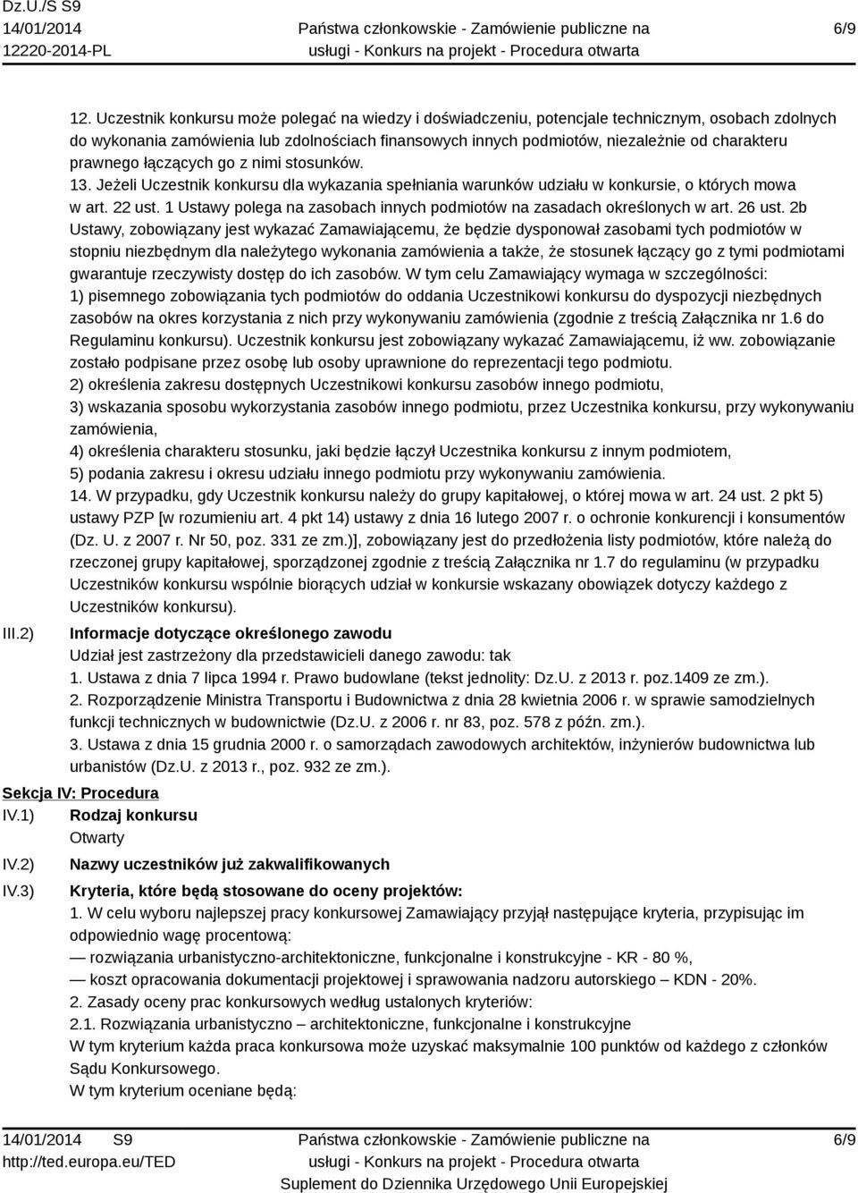 prawnego łączących go z nimi stosunków. 13. Jeżeli Uczestnik konkursu dla wykazania spełniania warunków udziału w konkursie, o których mowa w art. 22 ust.