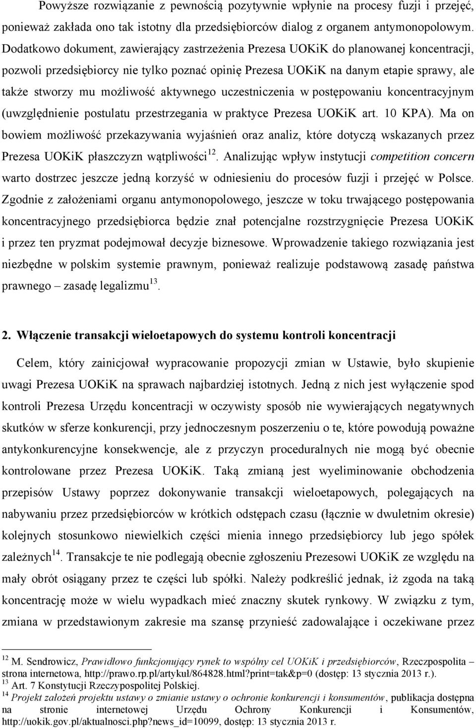 możliwość aktywnego uczestniczenia w postępowaniu koncentracyjnym (uwzględnienie postulatu przestrzegania w praktyce Prezesa UOKiK art. 10 KPA).