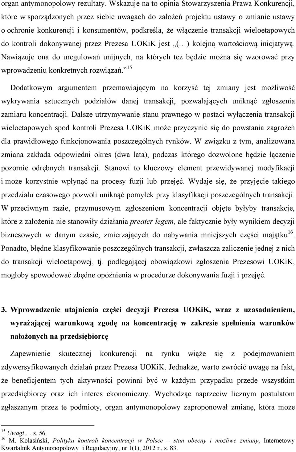 włączenie transakcji wieloetapowych do kontroli dokonywanej przez Prezesa UOKiK jest ( ) kolejną wartościową inicjatywą.