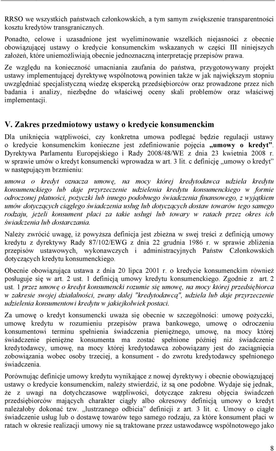 obecnie jednoznaczną interpretację przepisów prawa.