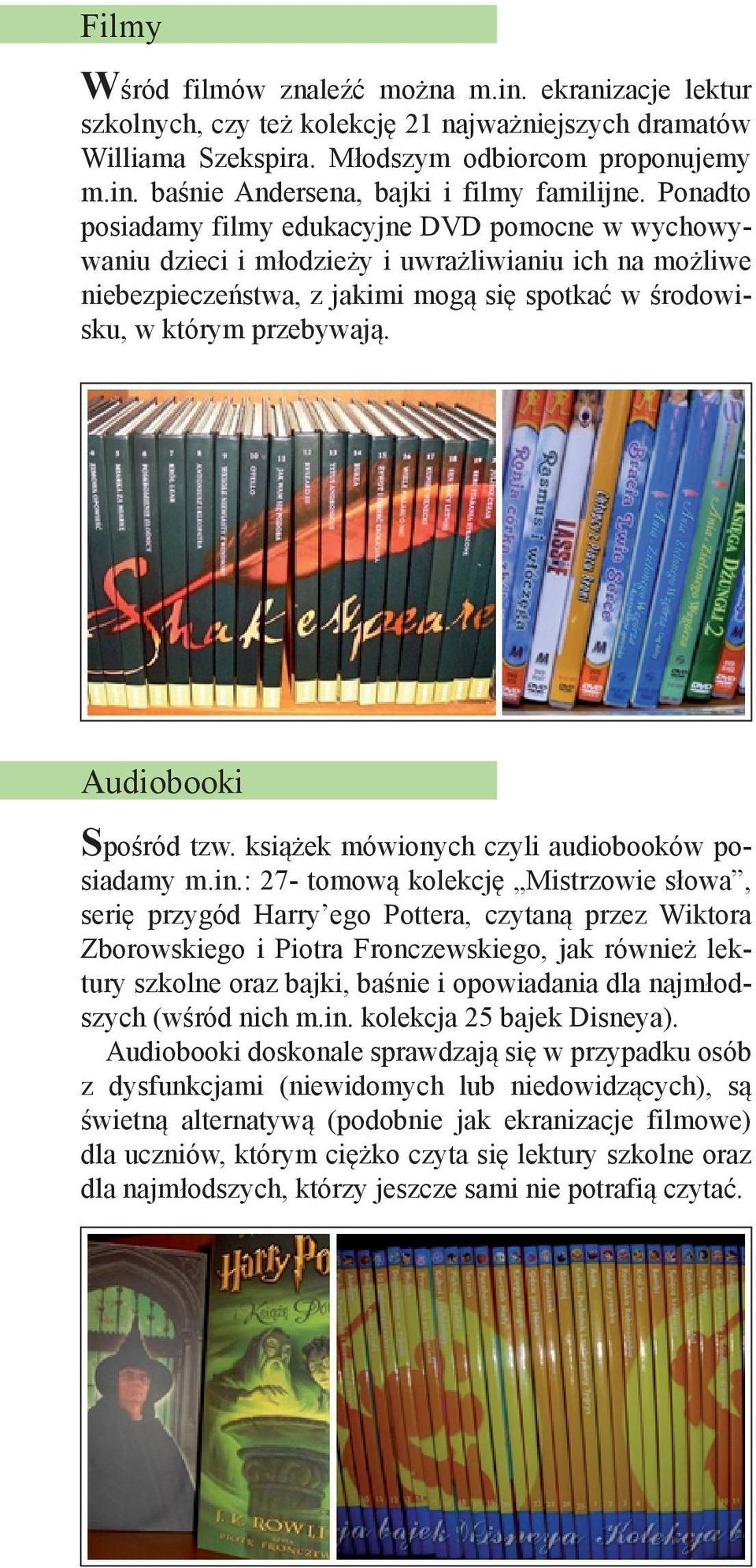 Audiobooki Spośród tzw. książek mówionych czyli audiobooków posiadamy m.in.