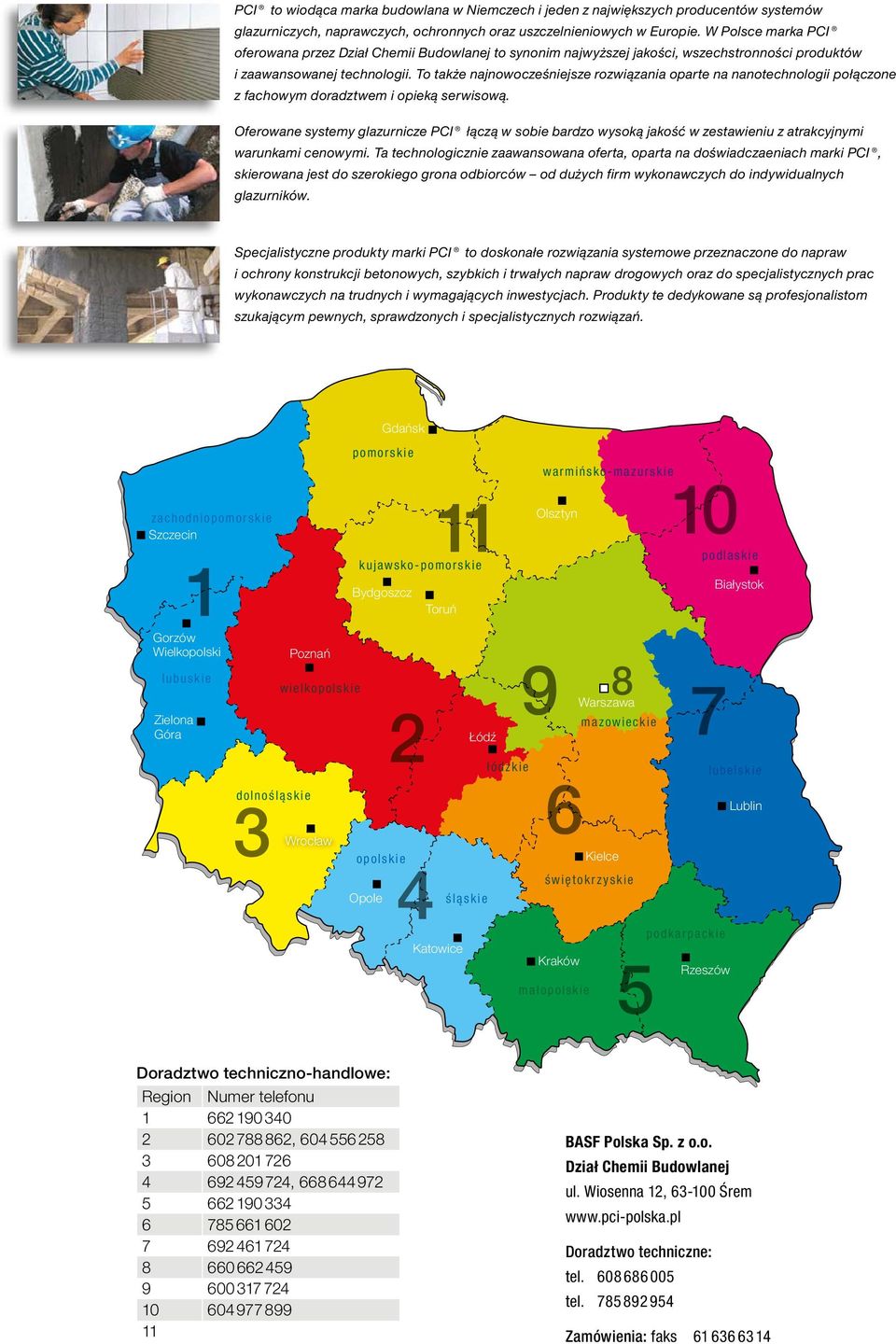 To także najnowocześniejsze rozwiązania oparte na nanotechnologii połączone z fachowym doradztwem i opieką serwisową.