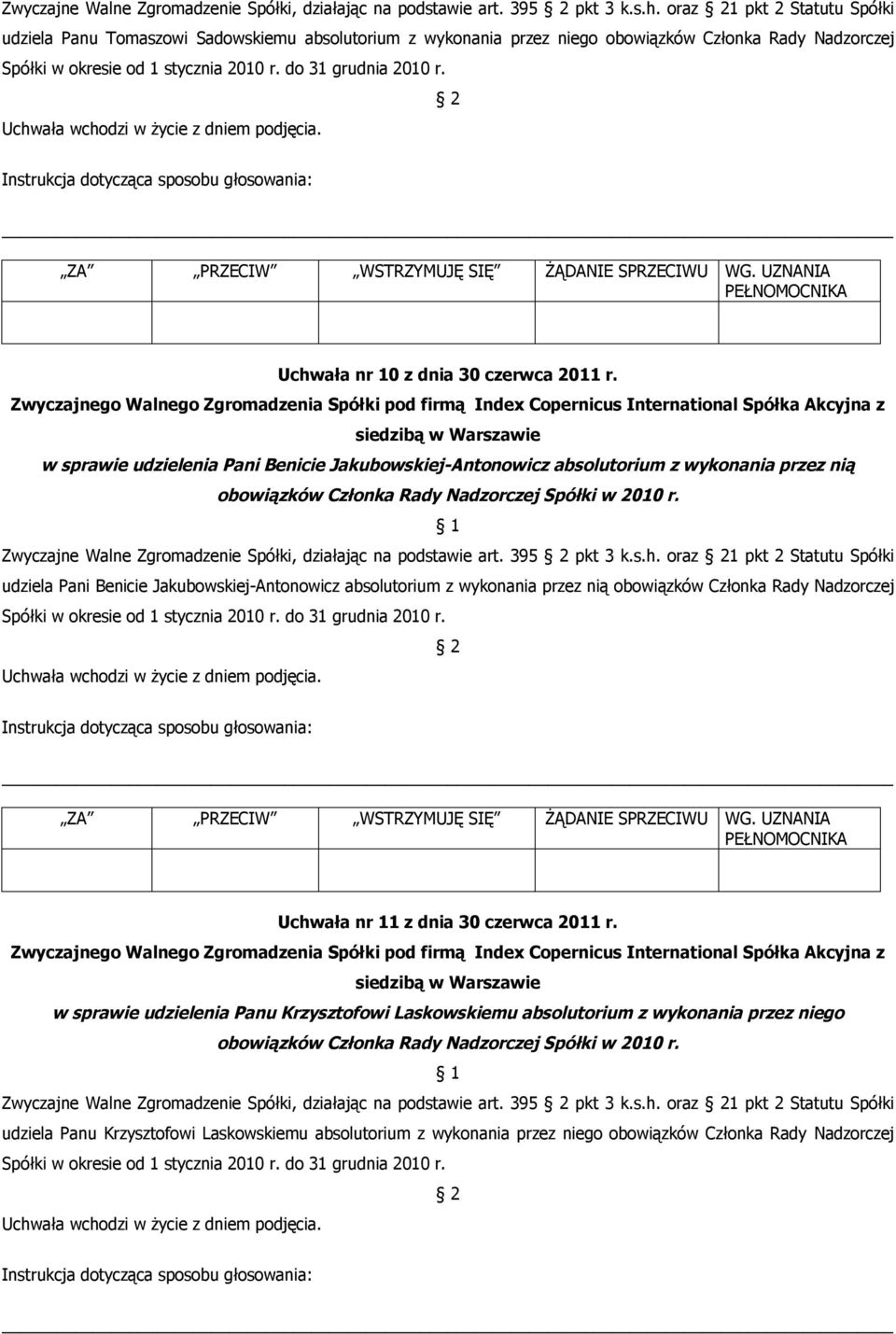 Uchwała nr 10 z dnia 30 czerwca 2011 r. w sprawie udzielenia Pani Benicie Jakubowskiej-Antonowicz absolutorium z wykonania przez nią obowiązków Członka Rady Nadzorczej Spółki w 2010 r.