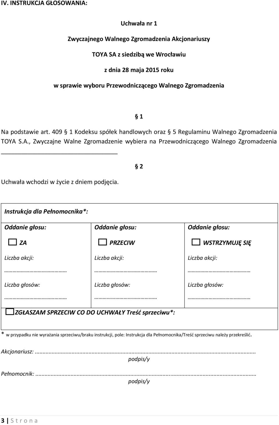 409 1 Kodeksu spółek handlowych oraz 5 Regulaminu Walnego Zgromadzenia TOYA 