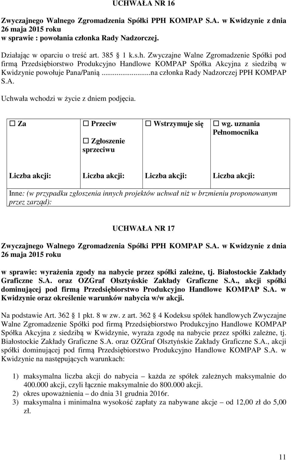 UCHWAŁA NR 17 w sprawie: wyrażenia zgody na nabycie przez spółki zależne, tj. Białostockie kłady Graficzne S.A. oraz OZGraf Olsztyńskie kłady Graficzne S.A., akcji spółki dominującej pod firmą Przedsiębiorstwo Produkcyjno Handlowe KOMPAP S.