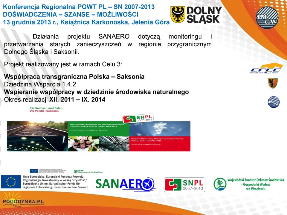 Projekt realizowany jest w ramach Celu 3: Współpraca transgraniczna Polska Saksonia