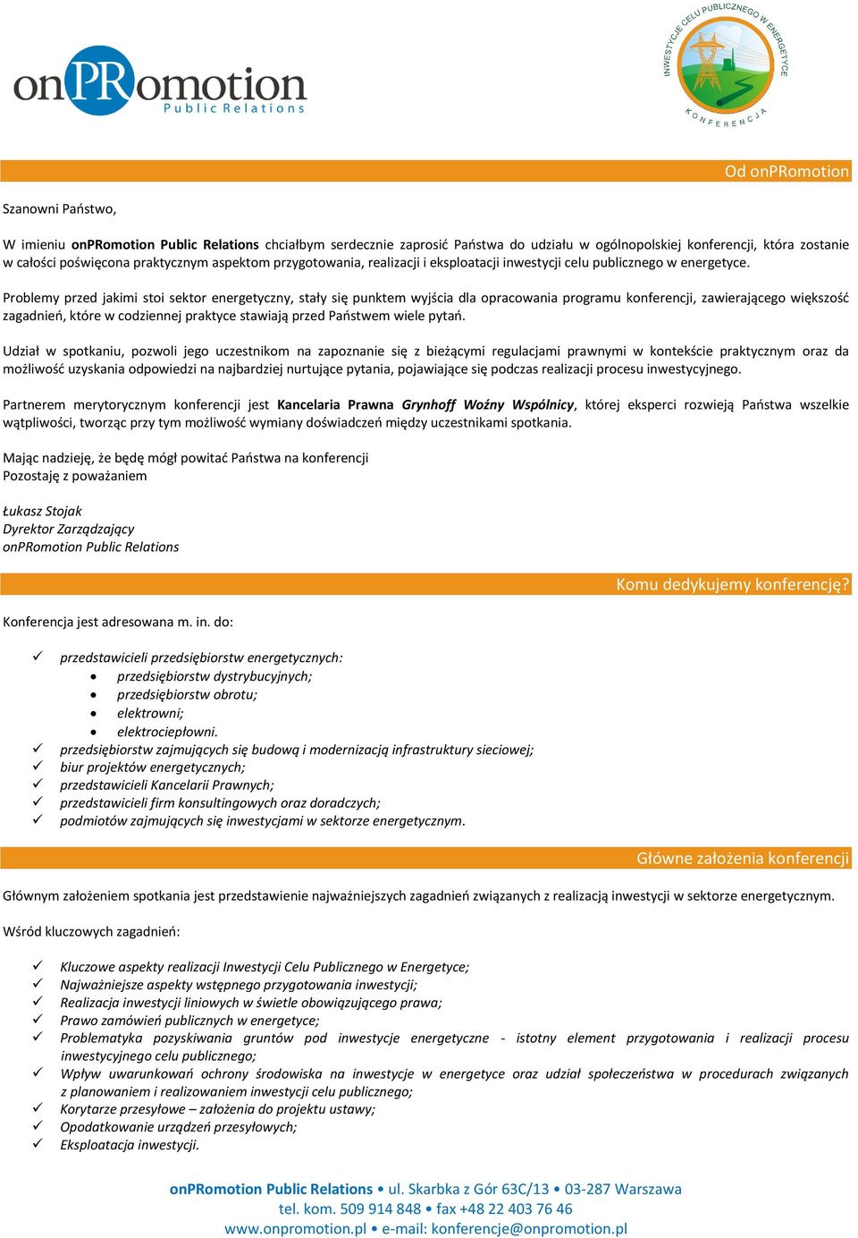 Problemy przed jakimi stoi sektor energetyczny, stały się punktem wyjścia dla opracowania programu konferencji, zawierającego większośd zagadnieo, które w codziennej praktyce stawiają przed Paostwem
