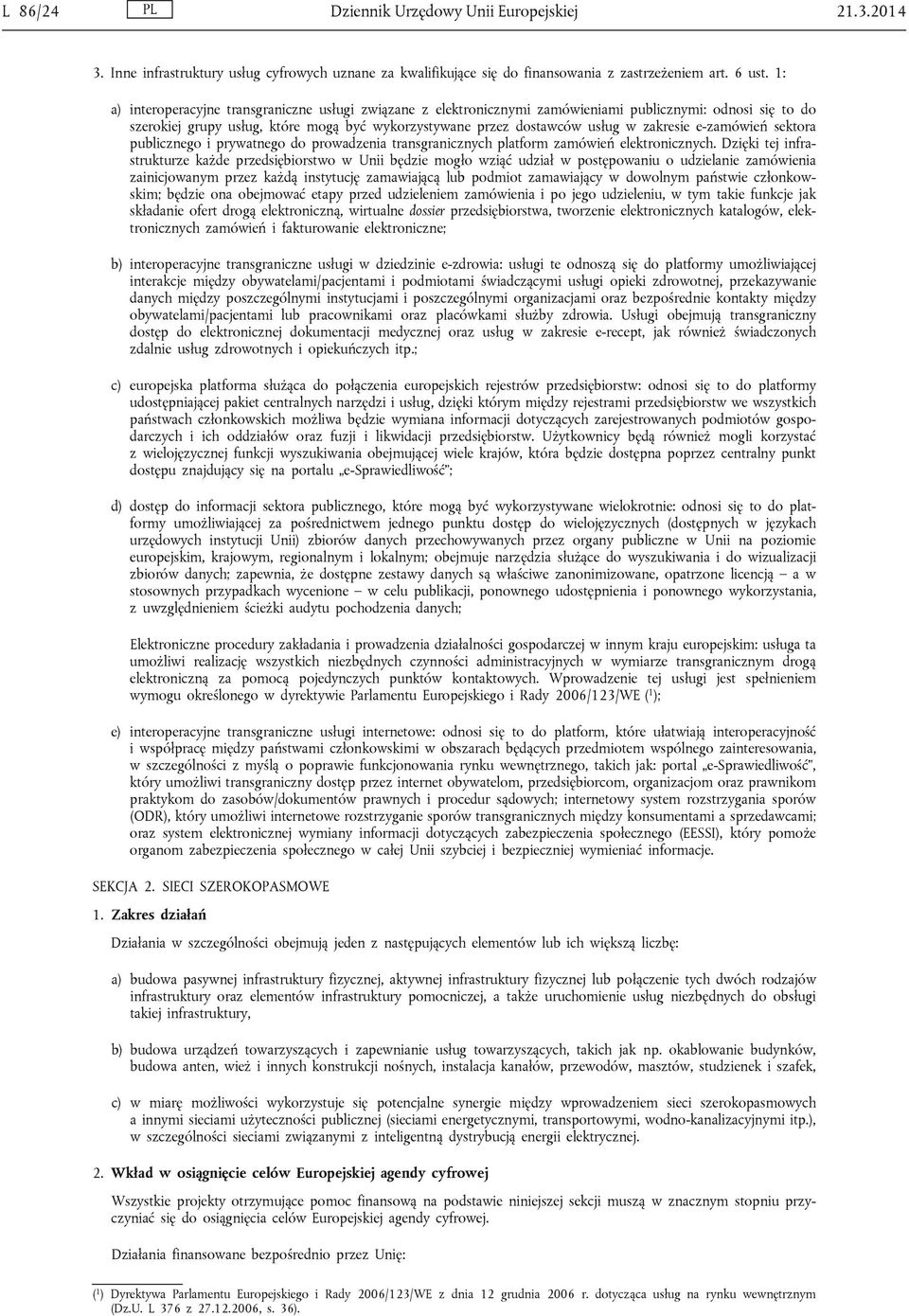 e-zamówień sektora publicznego i prywatnego do prowadzenia transgranicznych platform zamówień elektronicznych.