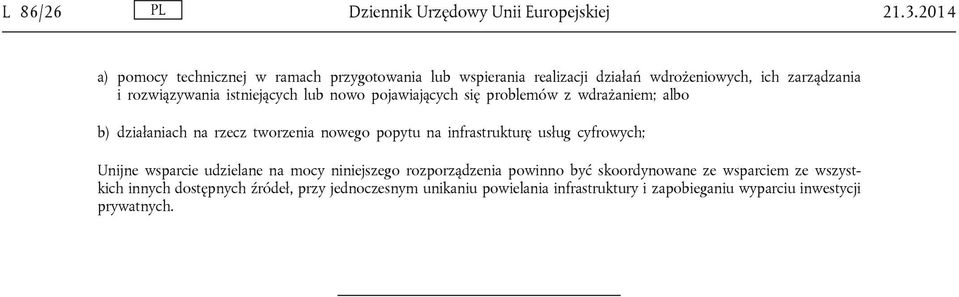 istniejących lub nowo pojawiających się problemów z wdrażaniem; albo b) działaniach na rzecz tworzenia nowego popytu na infrastrukturę usług