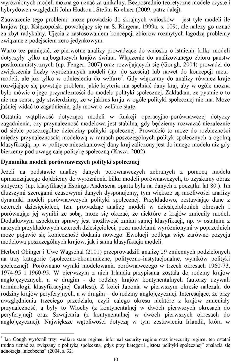 Ujęcia z zastosowaniem koncepcji zbiorów rozmytych łagodzą problemy związane z podejściem zero-jedynkowym.