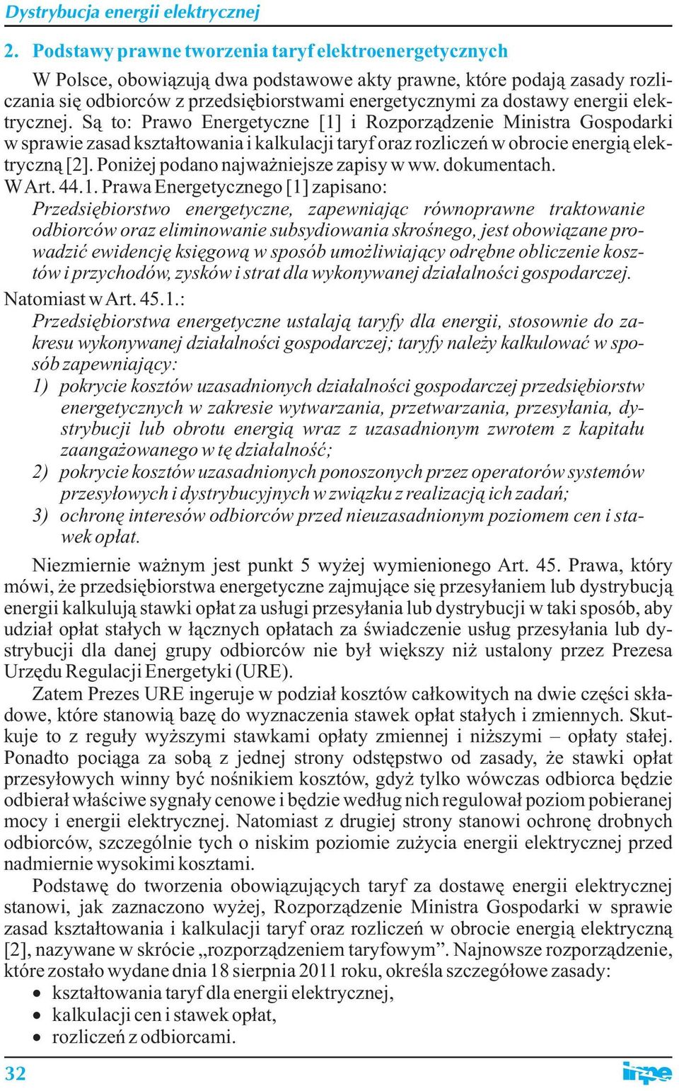 Poniżej podano najważniejsze zapisy w ww. dokumentach. W Art. 44.1.