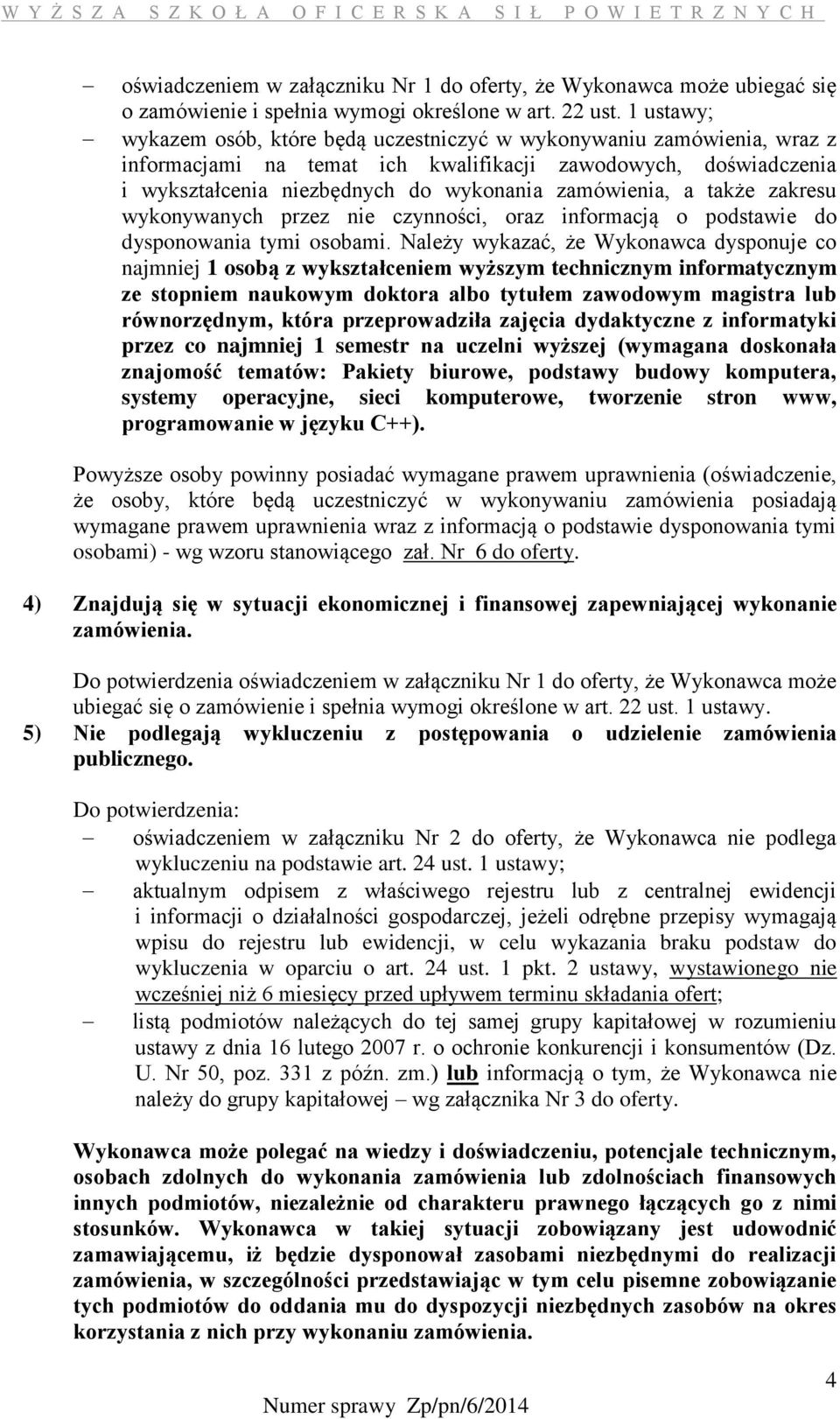 a także zakresu wykonywanych przez nie czynności, oraz informacją o podstawie do dysponowania tymi osobami.