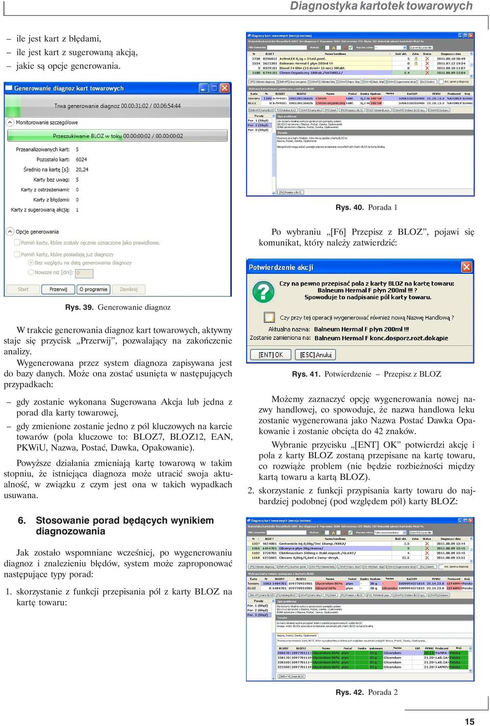 Generowanie diagnoz W trakcie generowania diagnoz kart towarowych, aktywny staje się przycisk Przerwij, pozwalający na zakończenie analizy.