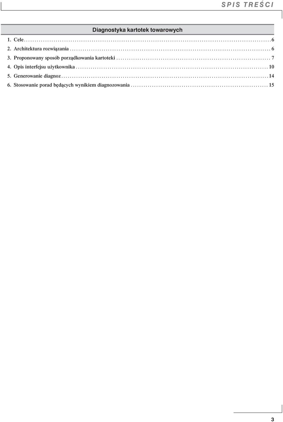 Opis interfejsu użytkownika........................................................................................... 10 5. Generowanie diagnoz.................................................................................................. 14 6.