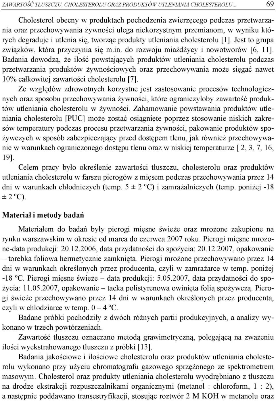 do rozwoju miażdżycy i nowotworów [6, 11].