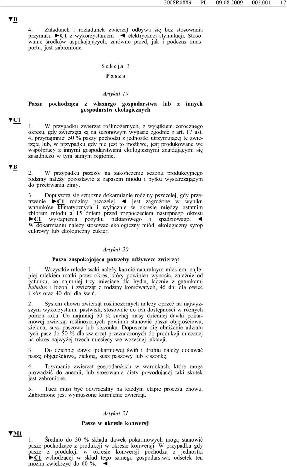 Sekcja 3 Pasza C1 Artykuł 19 Pasza pochodząca z własnego gospodarstwa lub z innych gospodarstw ekologicznych 1.