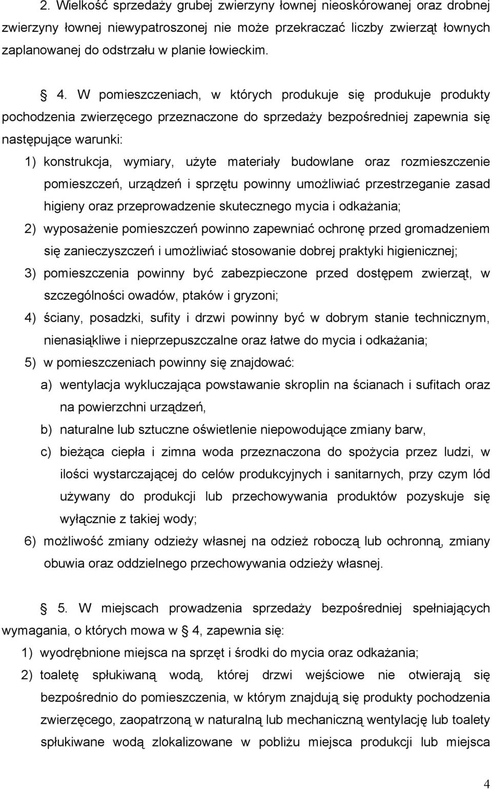 materiały budowlane oraz rozmieszczenie pomieszczeń, urządzeń i sprzętu powinny umożliwiać przestrzeganie zasad higieny oraz przeprowadzenie skutecznego mycia i odkażania; 2) wyposażenie pomieszczeń