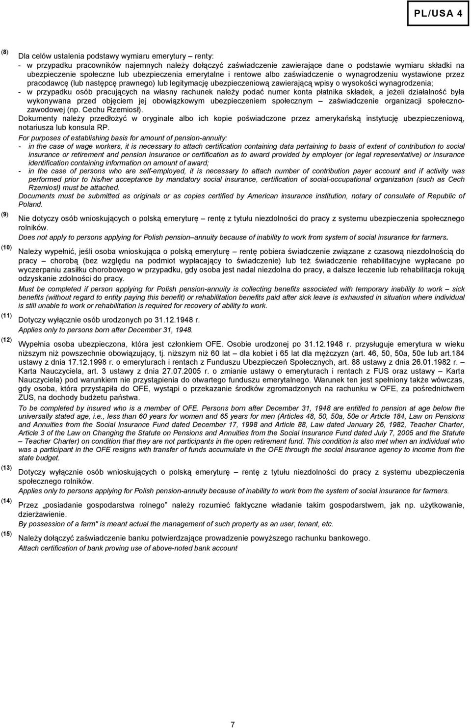 zawierającą wpisy o wysokości wynagrodzenia; - w przypadku osób pracujących na własny rachunek należy podać numer konta płatnika składek, a jeżeli działalść była wykonywana przed objęciem jej