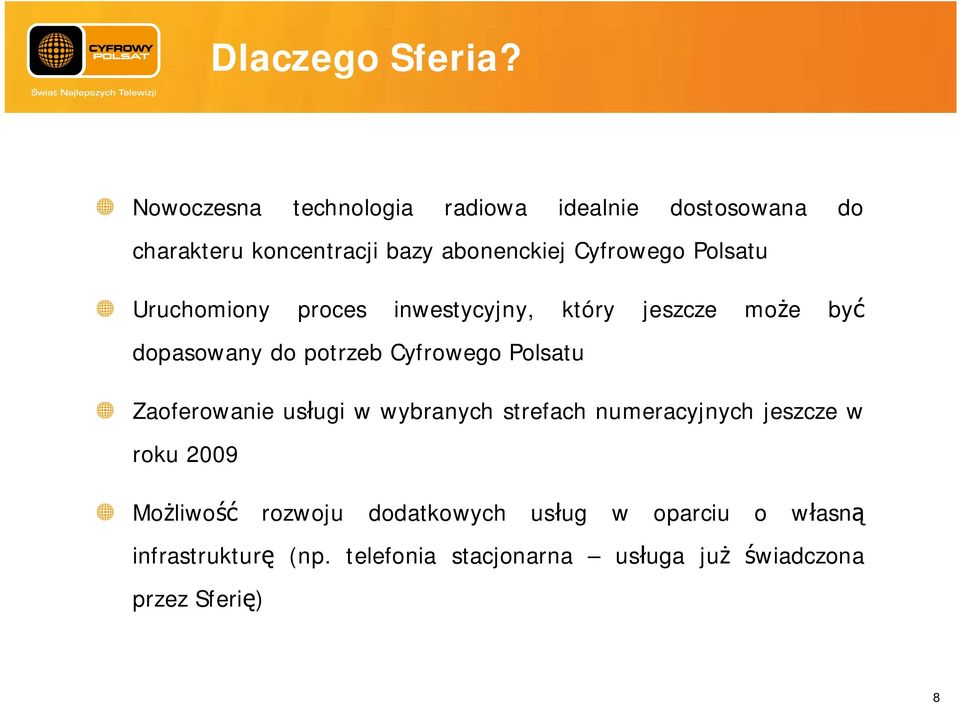Polsatu Uruchomiony proces inwestycyjny, który jeszcze mo e by dopasowany do potrzeb Cyfrowego Polsatu
