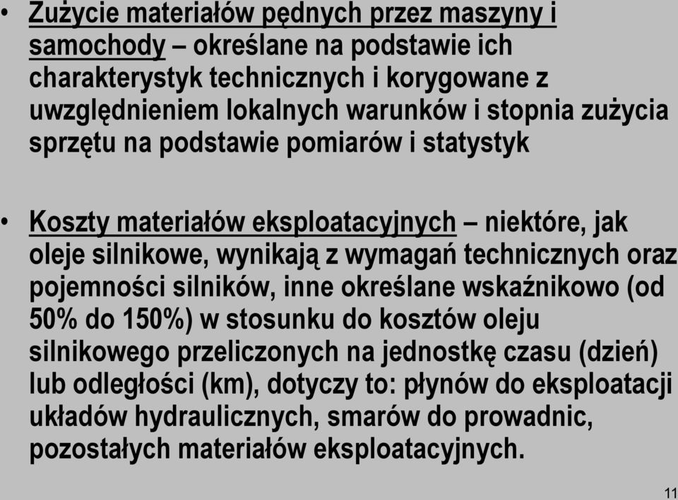 wymagań technicznych oraz pojemności silników, inne określane wskaźnikowo (od 50% do 150%) w stosunku do kosztów oleju silnikowego przeliczonych na
