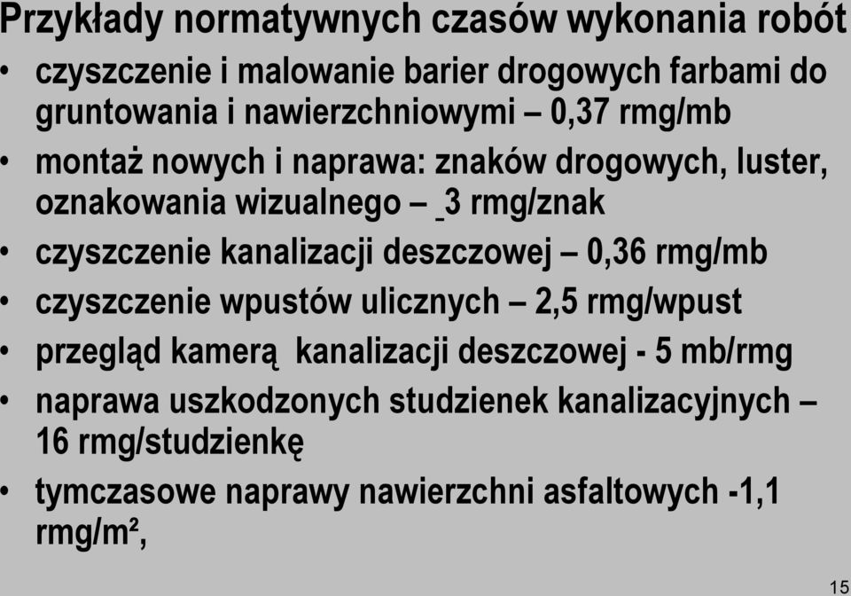 czyszczenie kanalizacji deszczowej 0,36 rmg/mb czyszczenie wpustów ulicznych 2,5 rmg/wpust przegląd kamerą kanalizacji