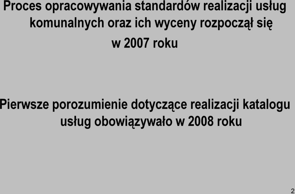 się w 2007 roku Pierwsze porozumienie