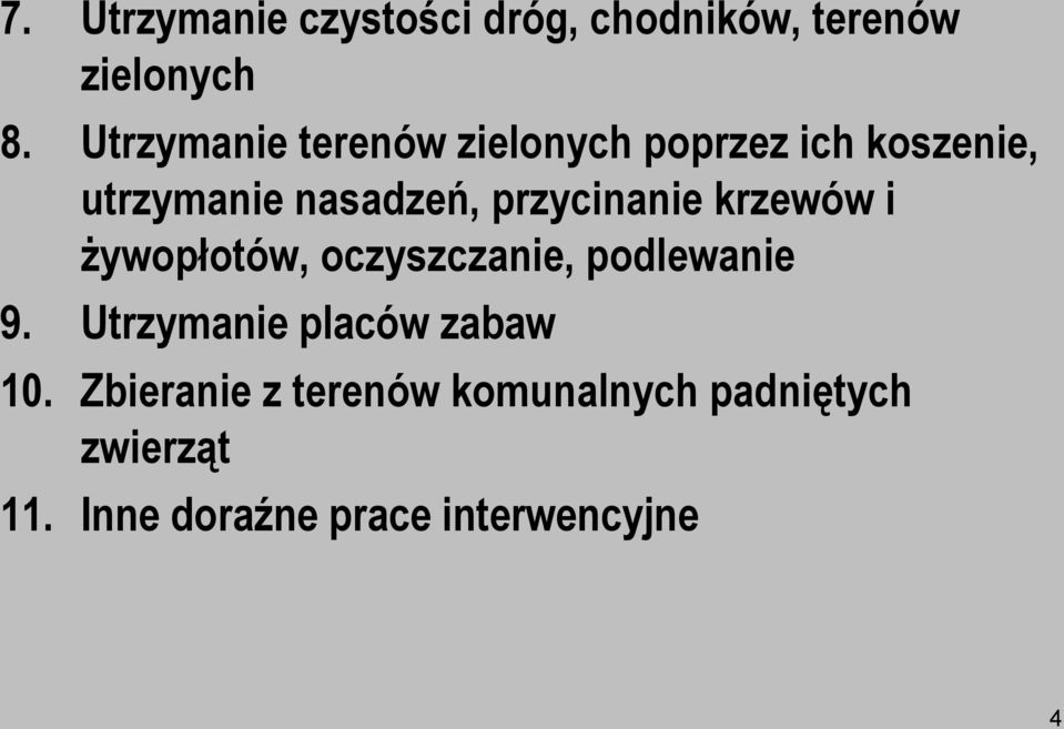 przycinanie krzewów i żywopłotów, oczyszczanie, podlewanie 9.