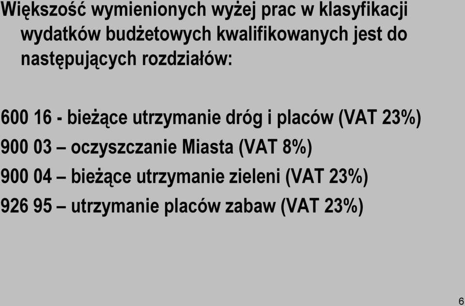 utrzymanie dróg i placów (VAT 23%) 900 03 oczyszczanie Miasta (VAT 8%)